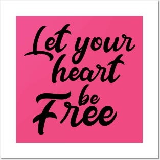 Let Your Heart Be Free Posters and Art